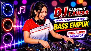 DJ MENARI DIATAS LUKA BASS EMPUK ENAK BANGET || FULL ALBUM