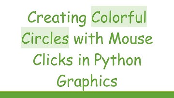 Creating Colorful Circles with Mouse Clicks in Python Graphics