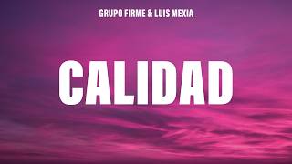 Grupo Firme, Luis Mexia - Calidad (Letra/Lyrics)