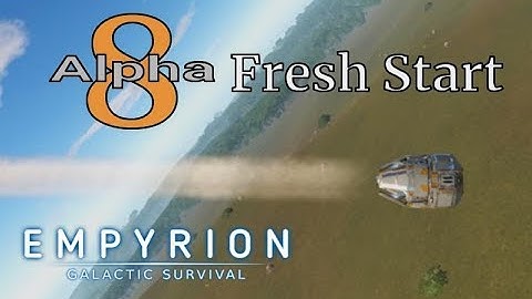 Welcome to Alpha 8 | Fresh Start | Empyrion Galactic Survival | #1