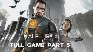 Half Life 2  Gameplay Walkthrough part 5 - No commentary (4k 60 fps)