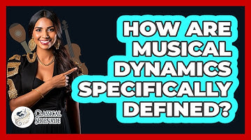 How Are Musical Dynamics Specifically Defined?