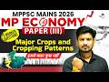MPPSC Mains 2026 | MP Economy Paper 3: Major Crops &amp; Cropping Patterns | By Sourabh Sir | MPPSC