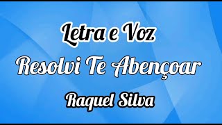 Resolvi Te Abençoar Raquel Silva com letra
