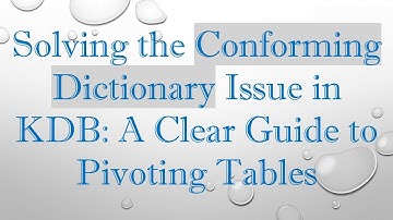 Solving the Conforming Dictionary Issue in KDB: A Clear Guide to Pivoting Tables