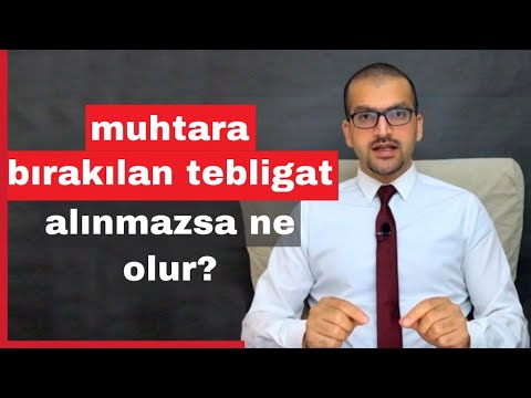 muhtara bırakılan tebligat alınmazsa ne olur?