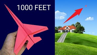 paper airplane 1000 feet - how to fold a paper airplane that fly far
