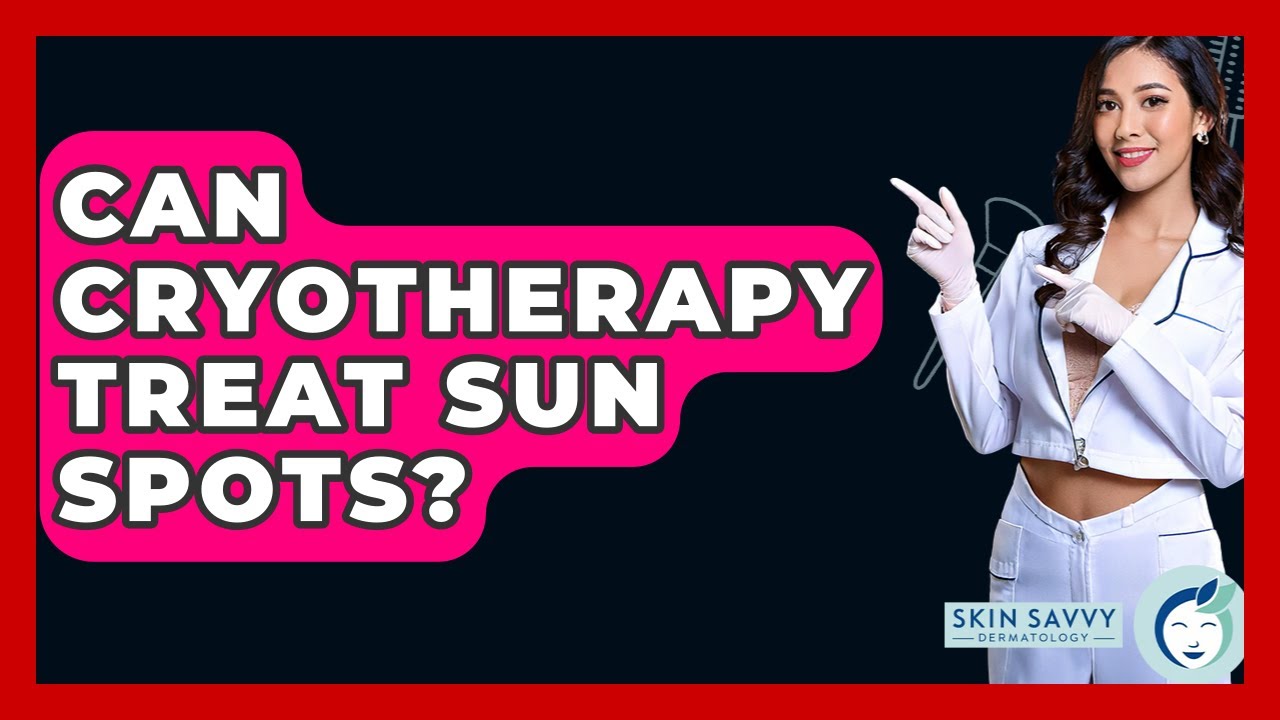 Can Cryotherapy Treat Sun Spots? - Skin Savvy Dermatology