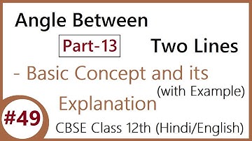 #49 Part- 13 | Angle Between Two Lines | CBSE Class 12 (Hindi/English)