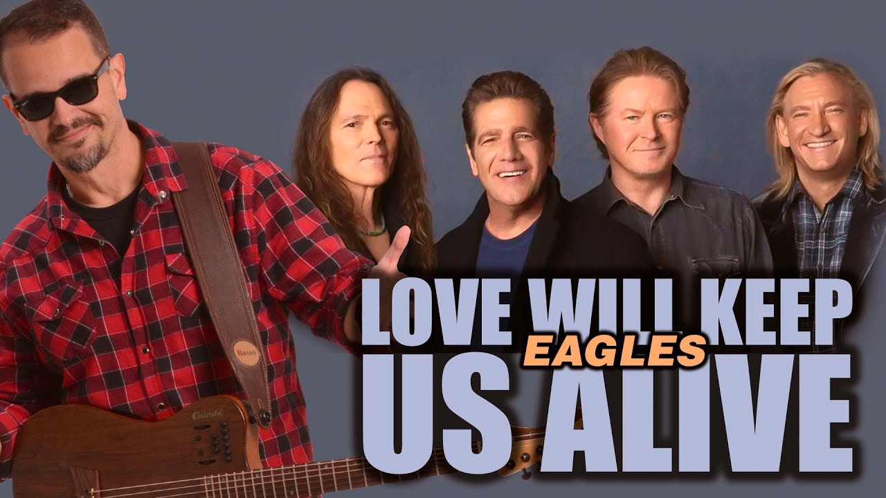 Love will keep us alive Eagles