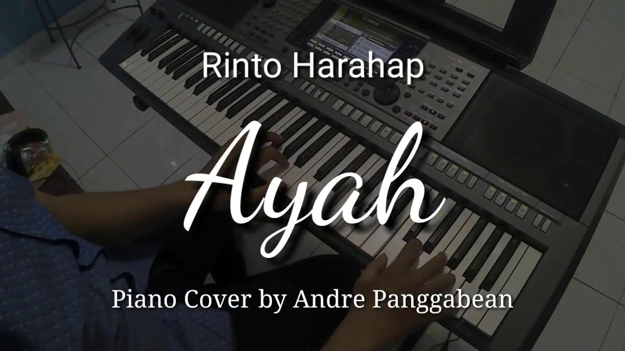Ayah Rinto Harahap Piano Cover By Andre Panggabean Youtube