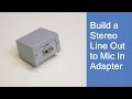 Build a Line Level to Microphone Adapter - Record from your Phone to Computer or Camera