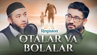 Otalar va bolalar | Podcast | Anasxon Mahmud va Abdukarim Mirzayev | @REGISTONTV #registontv