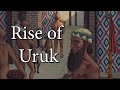 The birth of civilisation  rise of uruk 6500 bc to 3200 bc