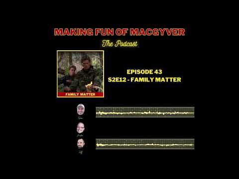 Making Fun of MacGyver Ep. 43 Promo: Family Matter