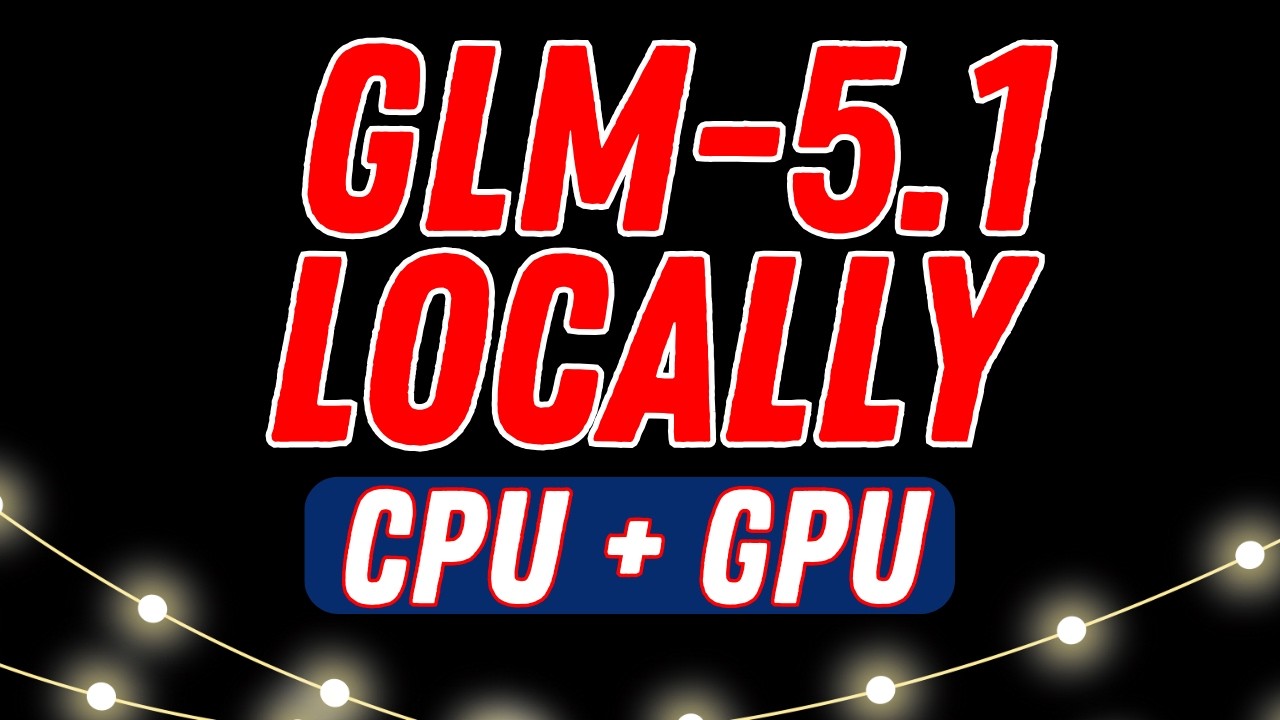 Run GLM-5.1 Locally on CPU + GPU Easily: Step-by-Step Tutorial