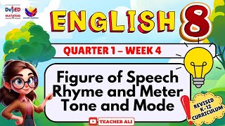 GRADE 8 ENGLISH PPT QUARTER 1 WEEK 4 REVISED K-12 FIGURE OF SPEECH, RHYME AND MODE, TONE AND MODE