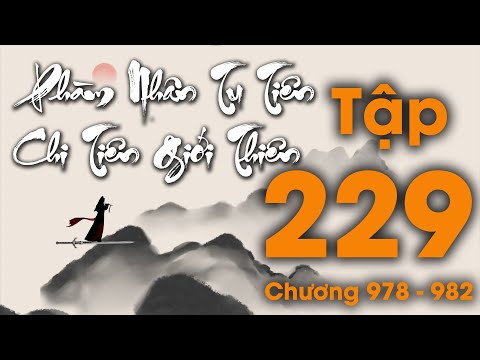 Phàm Nhân Tu Tiên Chi Tiên Giới Thiên - Tập 229 (Chương 978 - 982) | Tiên Hiệp