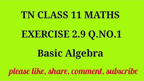TN 11th maths chapter 2 Basic Algebra exercise 2.9 question number 1