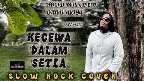 Akmal Ariya-Kecewa Dalam Setia(Official Music Video) (Cover)