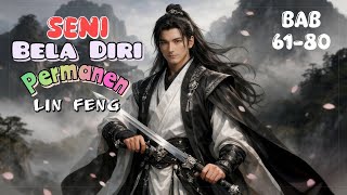 Bab 61-80 Seni Bela Diri Permanen | Lin Feng 