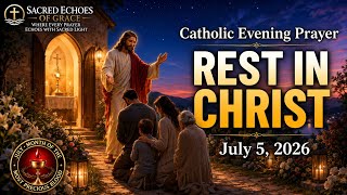 REST IN CHRIST | Catholic Evening Prayer | July 5, 2026 | @SacredEchoesofGrace