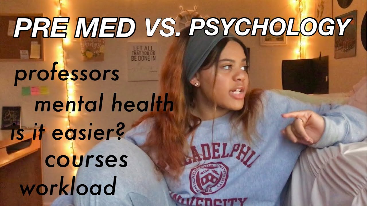 PRE MED MAJOR VS. PSYCHOLOGY MAJOR | mental health, professors, workload, and more! - YouTube