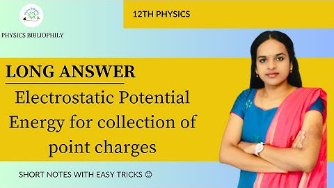 12th Phy-Electrostatic Potential Energy for collection of Point charges (Short notes)