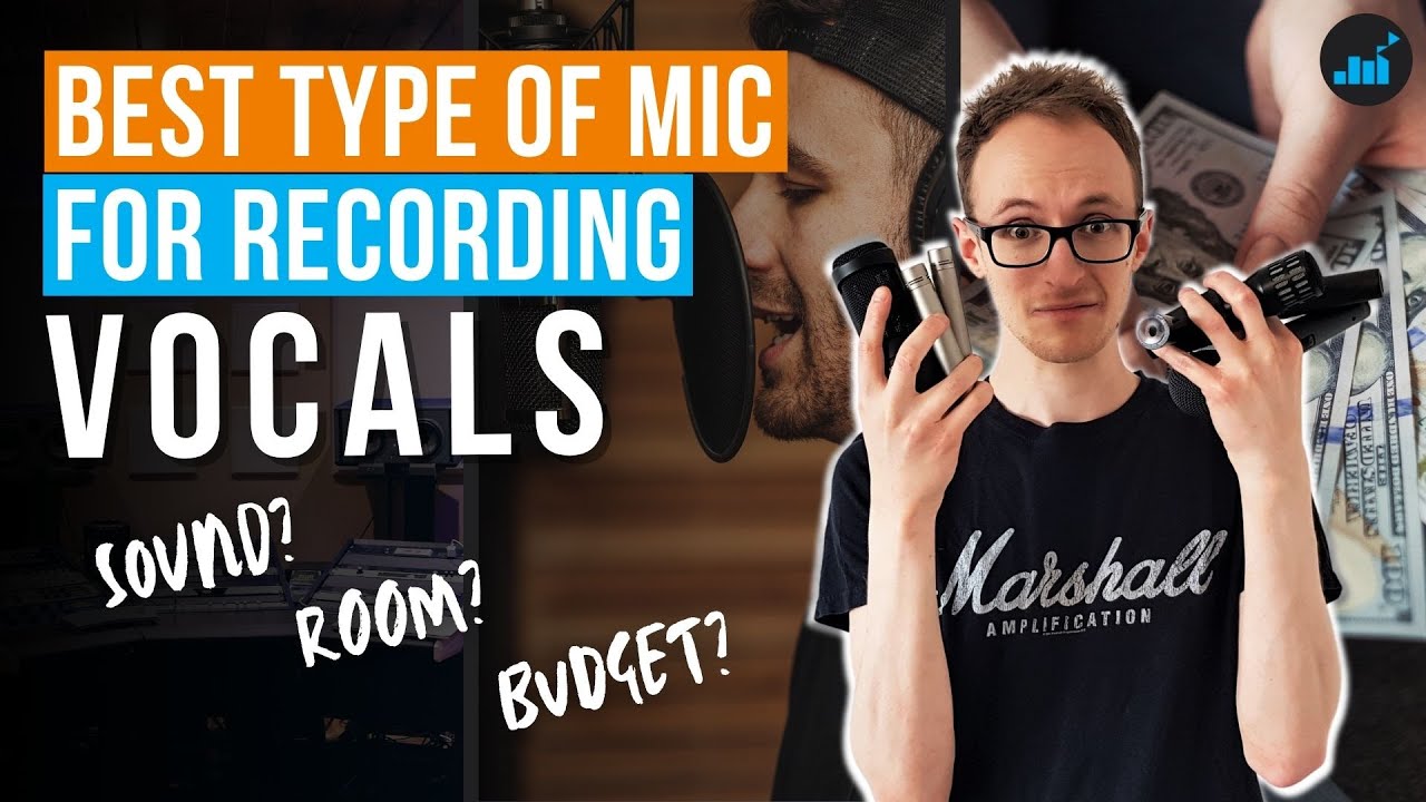 Best Type of Microphone for Recording Vocals (At Home or Studio) YouTube