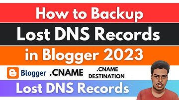 How to Backup Lost DNS Records in Blogger 2023 | CNAME,/CNAME DESTINATION Records Recover in Hindi