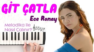 Ece Ronay - GİT ÇATLA Melodika Notaları - Ses Veriyorum