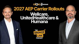 2027 AEP Carrier Rollouts: What Agents Need to Know | Part 2 – Wellcare, UnitedHealthcare & Humana