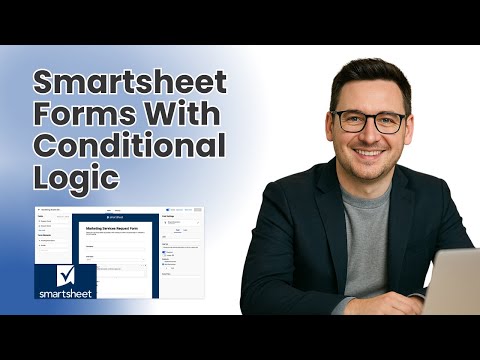 Smartsheet Forms With Conditional Logic  - Step By Step Tutorial