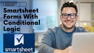 Smartsheet Forms With Conditional Logic  - Step By Step Tutorial
