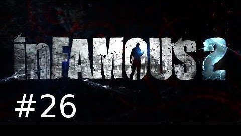 Infamous 2 Walkthrough Part 26: The Fort