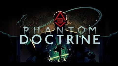 Phantom Doctrine | Part 1 Cold War XCOM!