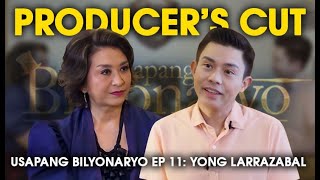 Usapang Bilyonaryo (Producer’s Cut) | Ep. 11: Yong Larrazabal