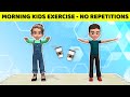 MORNING KIDS EXERCISE - NO REPETITIONS