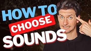 How To Choose Sounds For Your Productions