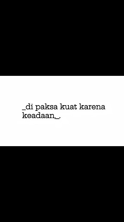 Di paksa kuat karena keadaaan#storyharian #quotes #katahatimotivasi#story #storywa