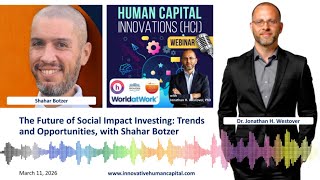 The Future of Social Impact Investing: Trends and Opportunities, with Shahar Botzer