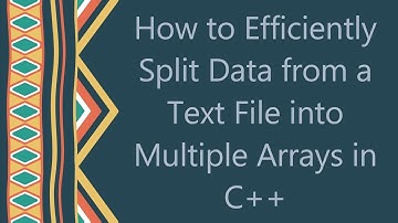 How to Efficiently Split Data from a Text File into Multiple Arrays in C+ +