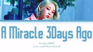 MOONBYUL- A Miracle 3Days Ago [color coded] 'lyrics' ||Rom/Han/Eng||