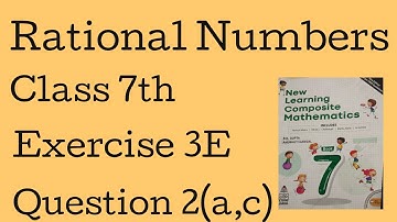 Class 7 maths Ex 3E Q2(a,c) | Rational Numbers Class7 | New Learning Composite Mathematics |Chapter3