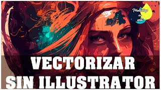 MEJORES FORMAS DE VECTORIZAR SIN ILLUSTRATOR