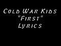 First  cold war kids lyrics