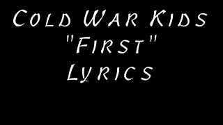 First ~ Cold War Kids (lyrics)