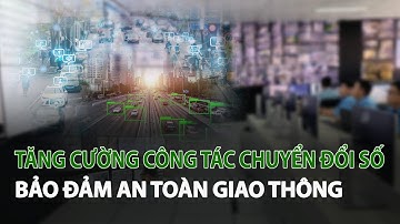 Tăng cường công tác Chuyển Đổi Số bảo đảm An Toàn Giao Thông| VTC14