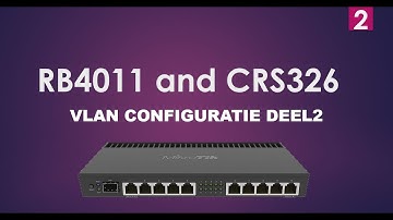 Mikrotik VLAN met RB4011 en CRS326 deel2