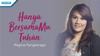 Hanya BersamaMu Tuhan - Regina Pangkerego (with lyric)